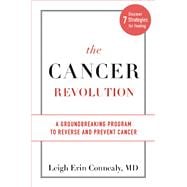 The Cancer Revolution A Groundbreaking Program to Reverse and Prevent Cancer