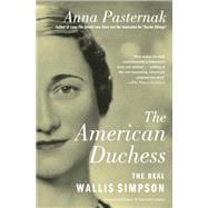 The American Duchess The Real Wallis Simpson