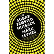 The Sugar Frosted Nutsack A Novel