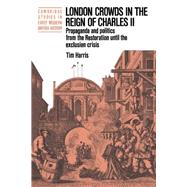 London Crowds in the Reign of Charles II