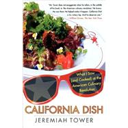 California Dish : What I Saw (and Cooked) at the American Culinary Revolution