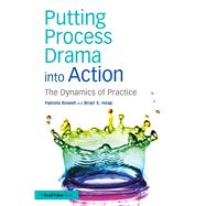 Putting Process Drama into Action: The Dynamics of Practice
