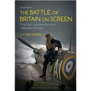 The Battle of Britain on Screen â€˜The Fewâ€™ in British Film and Television Drama