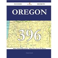 Oregon: 396 Most Asked Questions on Oregon - What You Need to Know