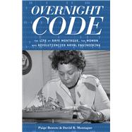 Overnight Code The Life of Raye Montague, the Woman Who Revolutionized Naval Engineering