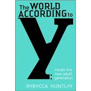 The World According to Y Inside the New Adult Generation