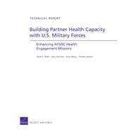 Building Partner Health Capacity with U.S. Military Forces Enhancing AFSOC Health Engagement Missions