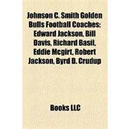 Johnson C Smith Golden Bulls Football Coaches : Edward Jackson, Bill Davis, Richard Basil, Eddie Mcgirt, Robert Jackson, Byrd D. Crudup