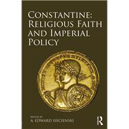 Constantine: Religious Faith and Imperial Policy