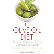 The Olive Oil Diet Nutritional Secrets of the Original Superfood