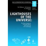 Lighthouses of the Universe: the Most Luminous Celestial Objects and Their Use for Cosmology : Proceedings of the MPA/ESO/MPE/USM Joint Astronomy Conference, Held in Garching, Germany, 6-10 August 2001