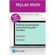 MyLab Math for Thinking Quantitatively: Communicating with Numbers (up to 18 Weeks Access Coode with Pearson eText)