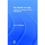 The Atlantic Iron Age: Settlement and Identity in the First Milennium Bc