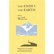 The Ends of the Earth: Perspectives on Modern Environmental History