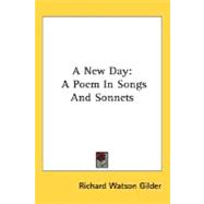 A New Day: A Poem in Songs and Sonnets
