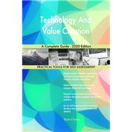 Technology And Value Creation A Complete Guide - 2020 Edition