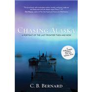 Chasing Alaska A Portrait Of The Last Frontier Then And Now