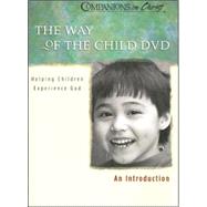 The Way of the Child: Helping Children Experience God: An Introduction