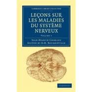 Lecons Sur Les Maladies Du Systeme Nerveux