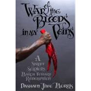 War of the Bloods in My Veins : A Street Soldier's March Toward Redemption