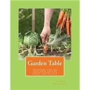 Garden Table: A Celebration of Bare Feet, Fresh Picked Tomatoes and Not Waiting Until Sunday Night to Grill