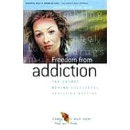 Freedom from Addiction: The Secret Behind Successful Addiction Busting