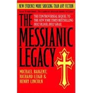 The Messianic Legacy Secret Brotherhoods. The Explosive Alternate History of Christ