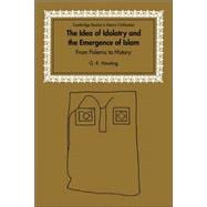 The Idea of Idolatry and the Emergence of Islam: From Polemic to History