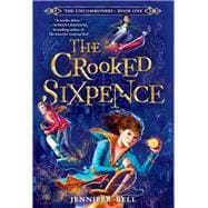 The Uncommoners #1: The Crooked Sixpence book cover, ISBN 9780553498462