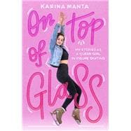 On Top of Glass My Stories as a Queer Girl in Figure Skating