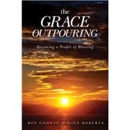 The Grace Outpouring Becoming a People of Blessing