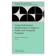 Using Performance Measurement to Improve Public and Nonprofit Programs
