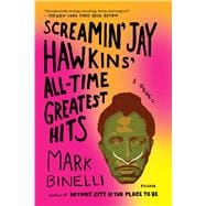 Screamin' Jay Hawkins' All-Time Greatest Hits A Novel