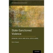 State-Sanctioned Violence Advancing a Social Work Social Justice Agenda