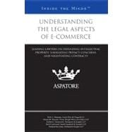 Understanding the Legal Aspects of E-Commerce : Leading Lawyers on Defending Intellectual Property, Navigating Privacy Concerns, and Negotiating Contracts(Inside the Minds)