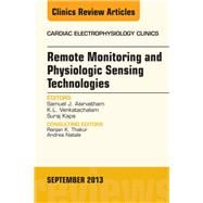 Remote Monitoring and Physiologic Sensing Technologies and Applications: An Issue of Cardiac Electrophysiology Clinics