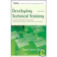 Developing Technical Training A Structured Approach for Developing Classroom and Computer-based Instructional Materials