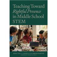 Teaching Toward Rightful Presence in Middle School STEM