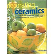 Decorating Ceramics : Paint Effects and Inspirational Mosaic Designs to Add Individuality to the Home and Garden