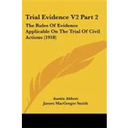 Trial Evidence V2 : The Rules of Evidence Applicable on the Trial of Civil Actions (1918)