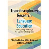 Transdisciplinary Research in Language Education: Reimagining Pathways for Equitable Pedagogies