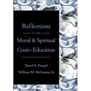 Reflections on the Moral and Spiritual Crisis in Education