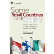 Some Small Countries Do It Better Rapid Growth and Its Causes in Singapore, Finland, and Ireland