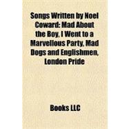 Songs Written by Noel Coward : Mad about the Boy, I Went to a Marvellous Party, Mad Dogs and Englishmen, London Pride