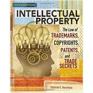 Intellectual Property The Law of Trademarks, Copyrights, Patents, and Trade Secrets