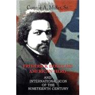 Frederick Douglass American Hero : And International Icon of the Nineteenth Century