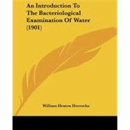 An Introduction to the Bacteriological Examination of Water