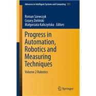 Progress in Automation, Robotics and Measuring Techniques