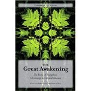 The Great Awakening; The Roots of Evangelical Christianity in Colonial America