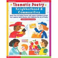 Thematic Poetry: Neighborhood & Communities More than 30 Perfect Poems with Instant Activities to Enrich Your Lessons, Build Literacy, and Celebrate the Joy of Poetry